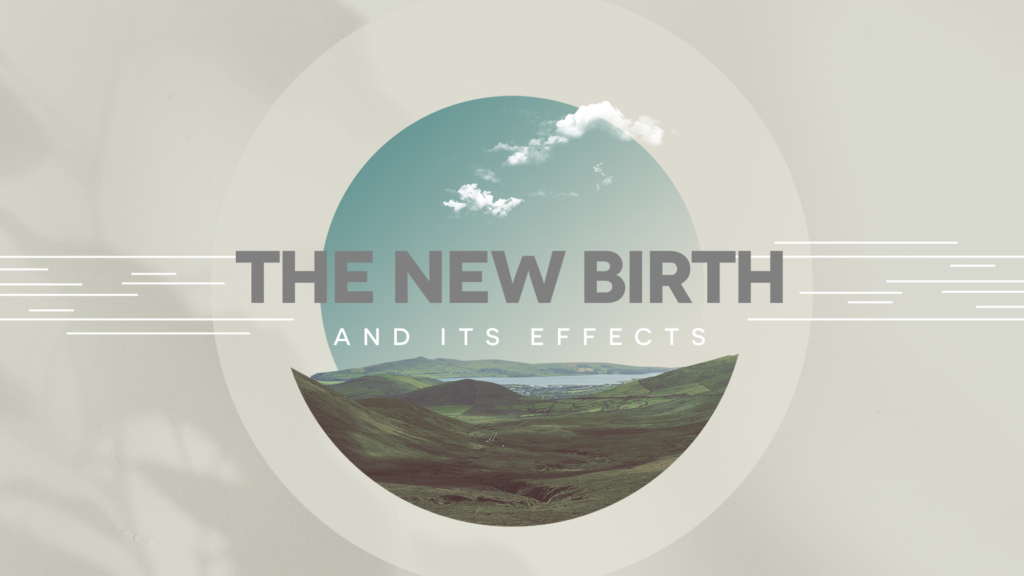 John 5:1-5  The New Birth and its Effects