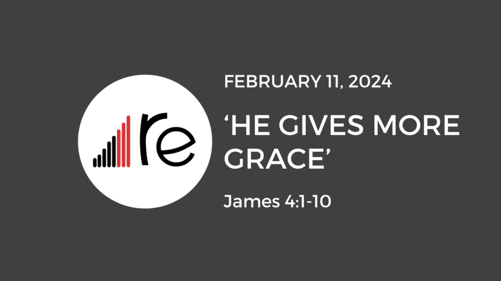 James 4:1-10  He Gives More Grace