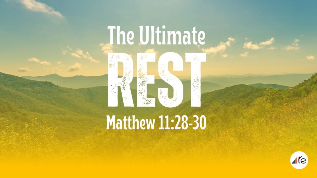 Matthew 11:25-30  Ultimate Rest